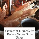 Food and colonial/revolutionary war re-enactments at Riley's Stone Soup Farm