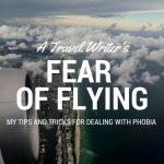 How a Travel Writer Copes with The Fear of Flying